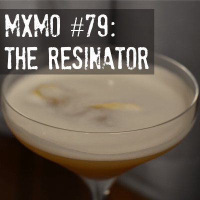 The Resinator Cocktail: MxMo 79