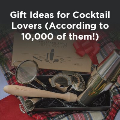 Gift Ideas for Cocktail Lovers (According to 10,000 of them!)